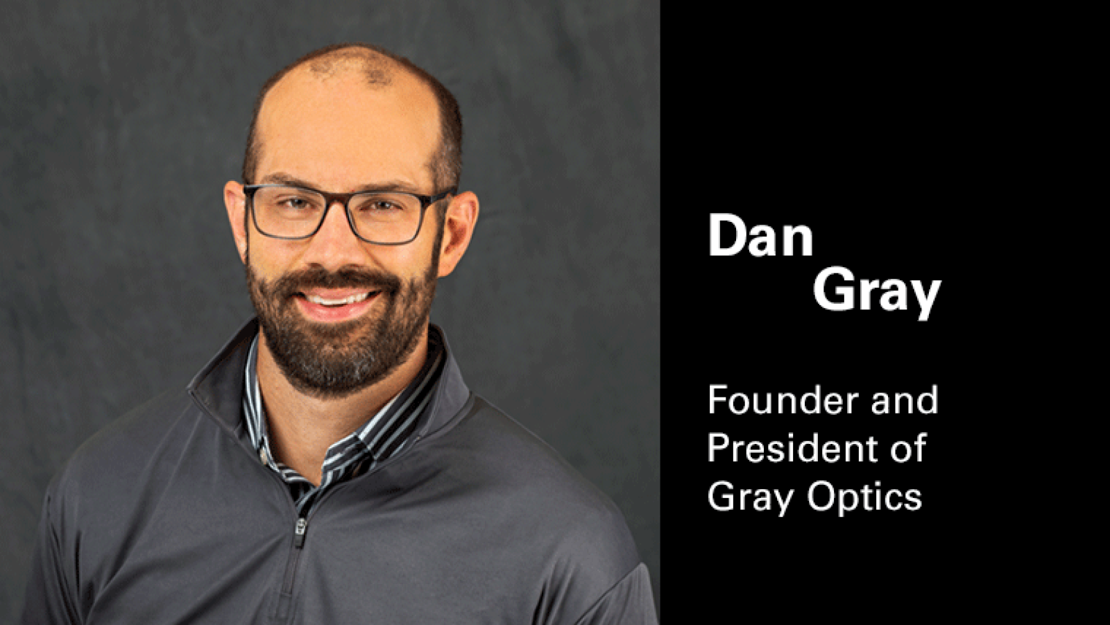 Dan Gray, Founder and President of Gray Optics